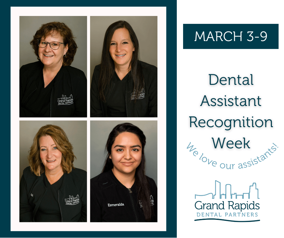 Grand Rapids Dental Partners- (March3-9) Dental Assistant Recognition Week
